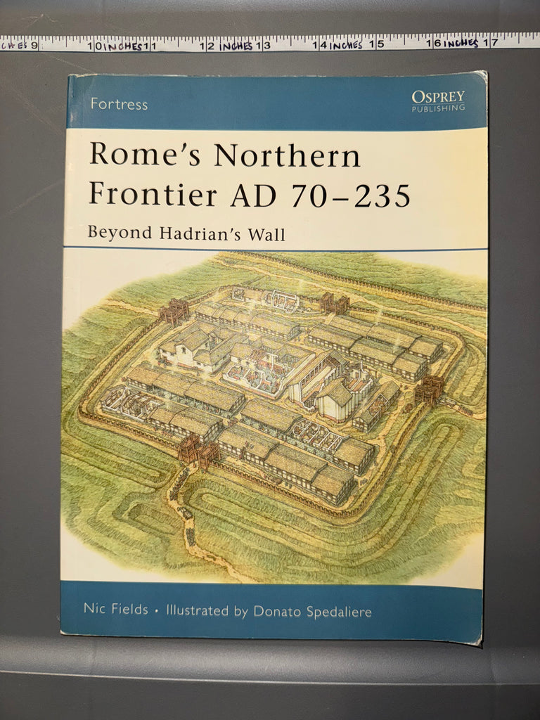 Osprey: Rome's Northern Frontier AD 70-235 Beyond Hadrian's Wall