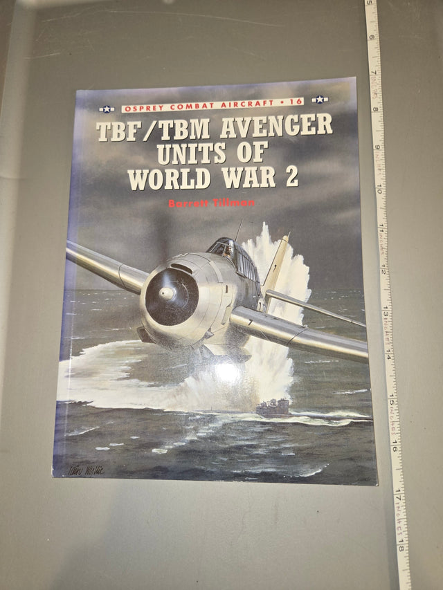 TBF/TBM Avenger Units of World War 2 - Osprey Publishing Reference Book