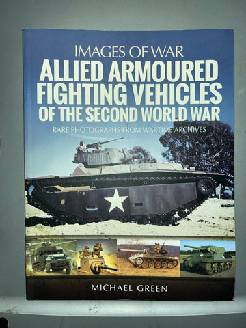 Images of War: Allied Armored Fighting Vehicles of the Second World War - Reference Book