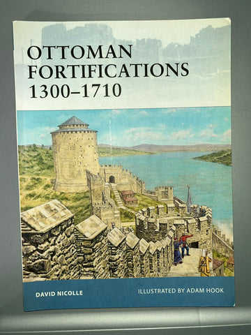 Osprey: Ottoman Fortifications 1300 - 1710