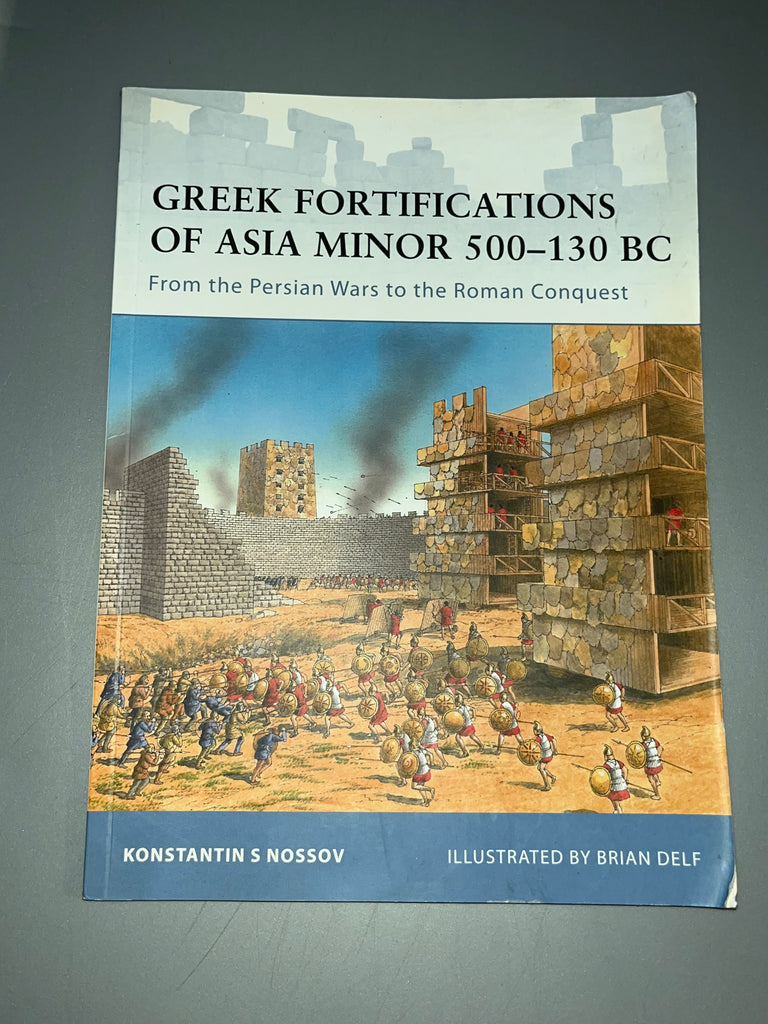 Osprey: GREEK FORTIFICATIONS OF ASIA MINOR 500-130 BC From the Persian Wars to the Roman Conquest