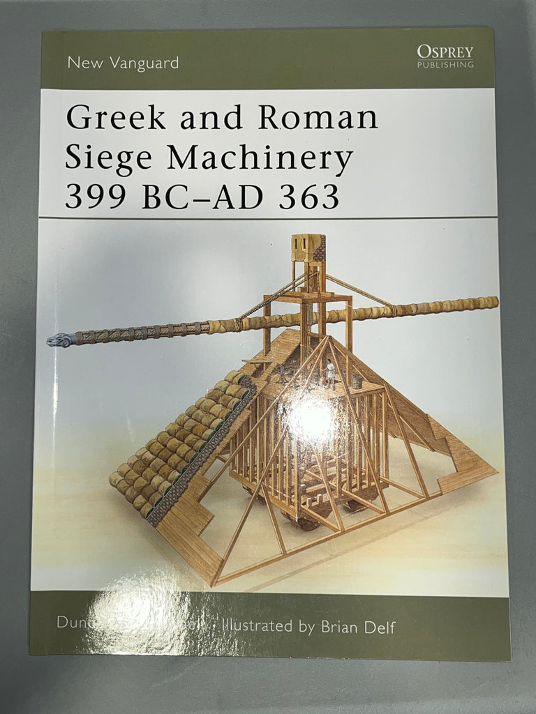 Osprey: Greek and Roman Siege Machinery 399 BC-AD 363