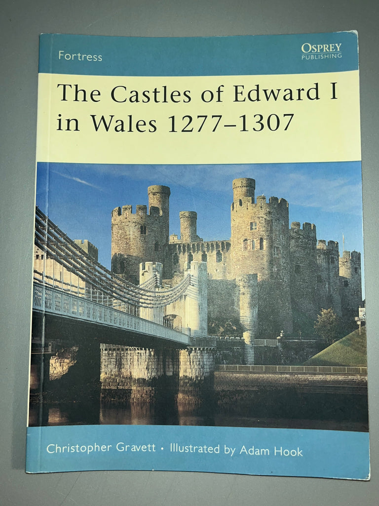 Osprey: The Castles of Edward I in Wales 1277-1307