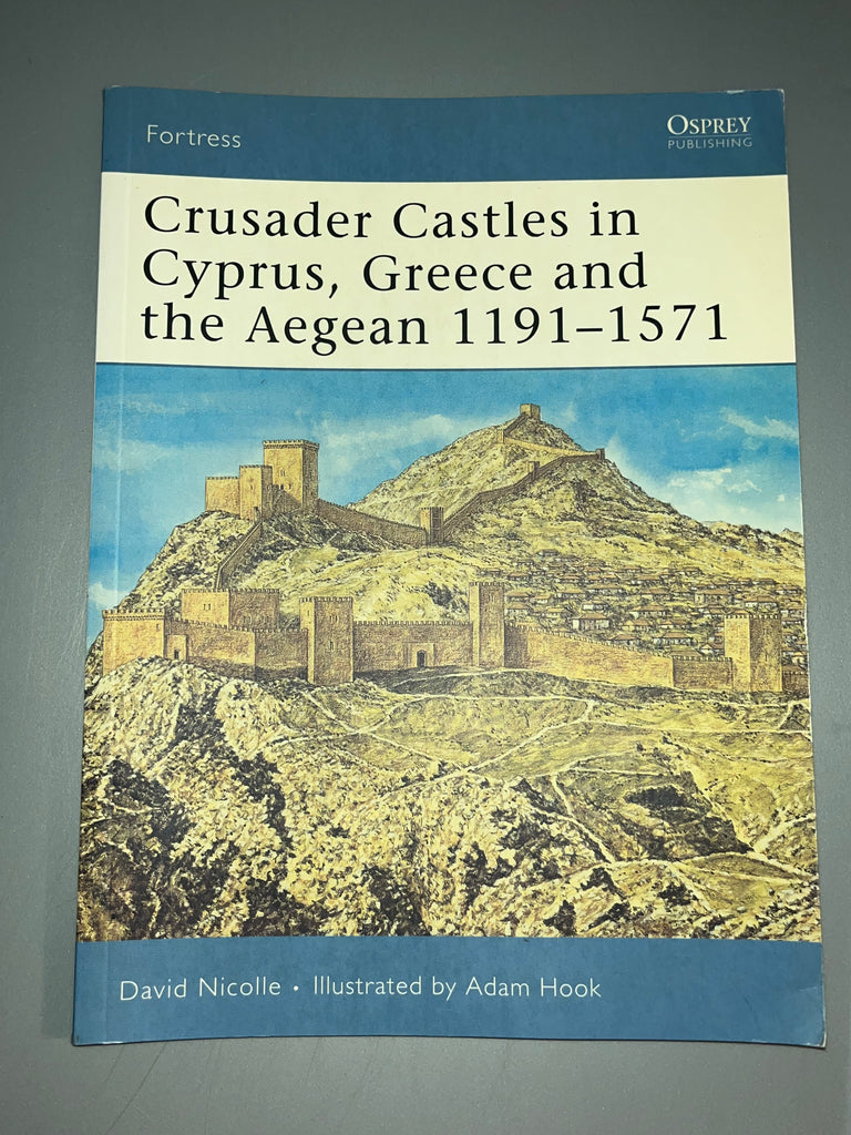 Osprey: Crusader Castles in Cyprus, Greece and the Aegean 1191-1571