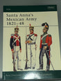 Santa Anna's Mexican Army 1821-48 - Osprey Publishing Reference Book