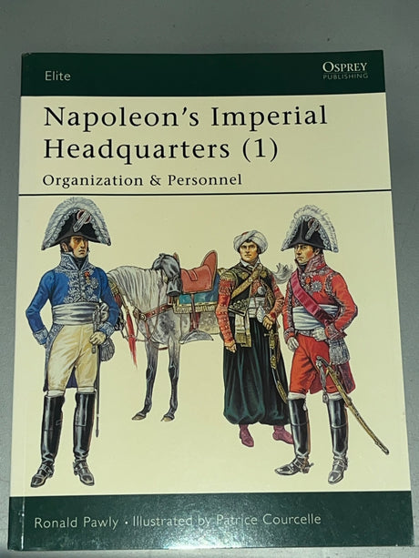 Napoleon's Imperial HQ (1): Structure & Staff - Osprey Reference Book