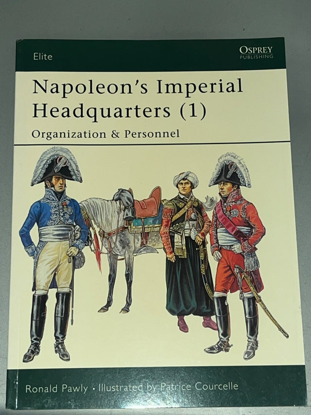 Napoleon's Imperial Headquarters (1): Organization & Personnel - Osprey Publishing Reference Book