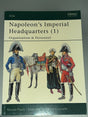 Napoleon's Imperial Headquarters (1): Organization & Personnel - Osprey Publishing Reference Book